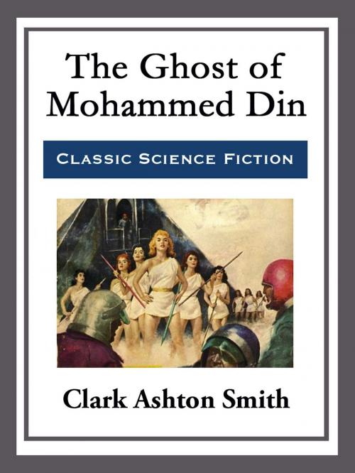 Cover of the book The Ghost of Mohammed Din by Clark Ashton Smith, Start Publishing LLC