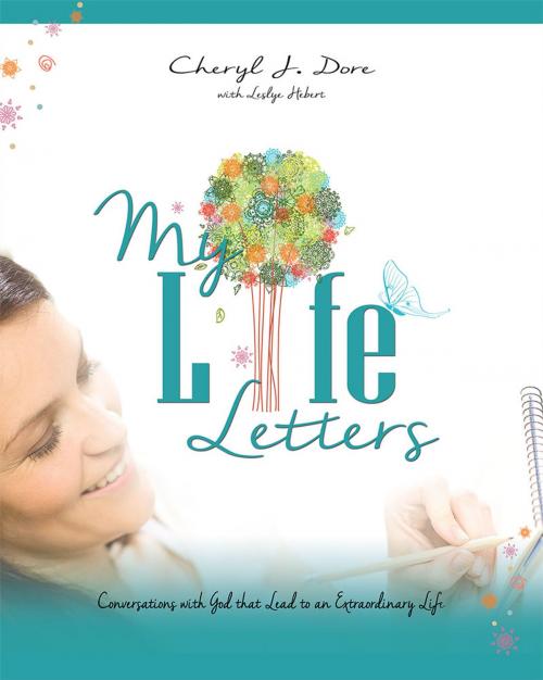 Cover of the book My Life Letters: Conversations with God that Lead to an Extraordinary Life by Cheryl Dore, Leslye Hebert, Redemption Press