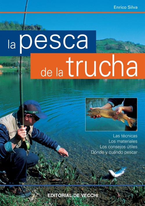 Cover of the book La pesca de la trucha by Enrico Silva, De Vecchi Ediciones