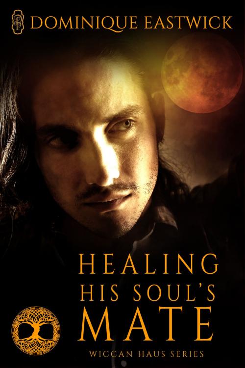 Cover of the book Healing His Soul's Mate (Wiccan Haus #13) by Dominique Eastwick, Decadent Publishing Company