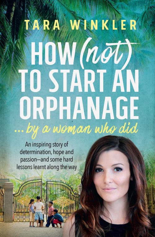 Cover of the book How (Not) to Start an Orphanage by Tara Winkler, Lynda Delacey, Allen & Unwin