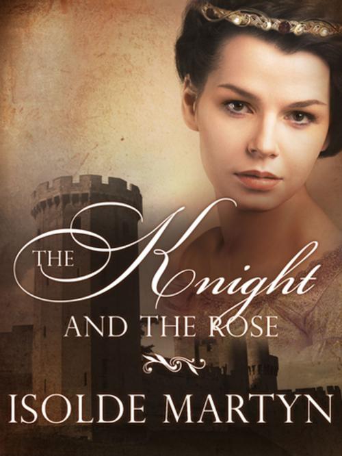 Cover of the book The Knight and the Rose by Isolde Martyn, Pan Macmillan Australia