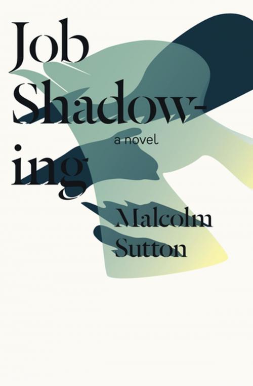 Cover of the book Job Shadowing by Malcolm Sutton, BookThug