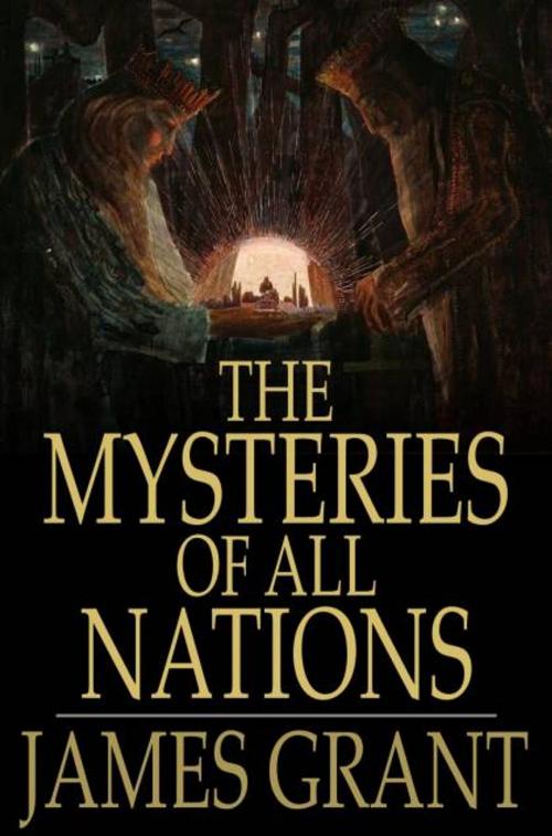 Cover of the book The Mysteries of All Nations by James Grant, The Floating Press