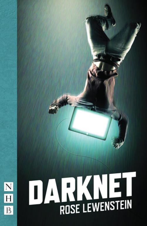 Cover of the book Darknet (NHB Modern Plays) by Rose Lewenstein, Nick Hern Books