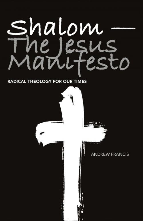 Cover of the book Shalom - The Jesus Manifesto by Andrew Francis, Authentic Publishers