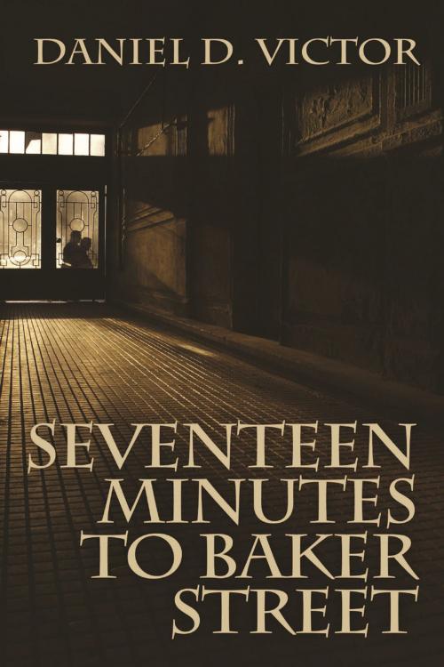 Cover of the book Seventeen Minutes to Baker Street by Daniel D Victor, Andrews UK