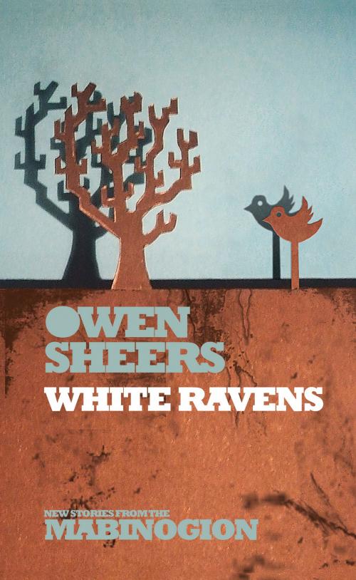 Cover of the book White Ravens by Owen Sheers, Seren