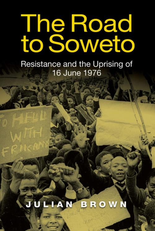 Cover of the book The Road to Soweto by Julian Brown, Boydell & Brewer