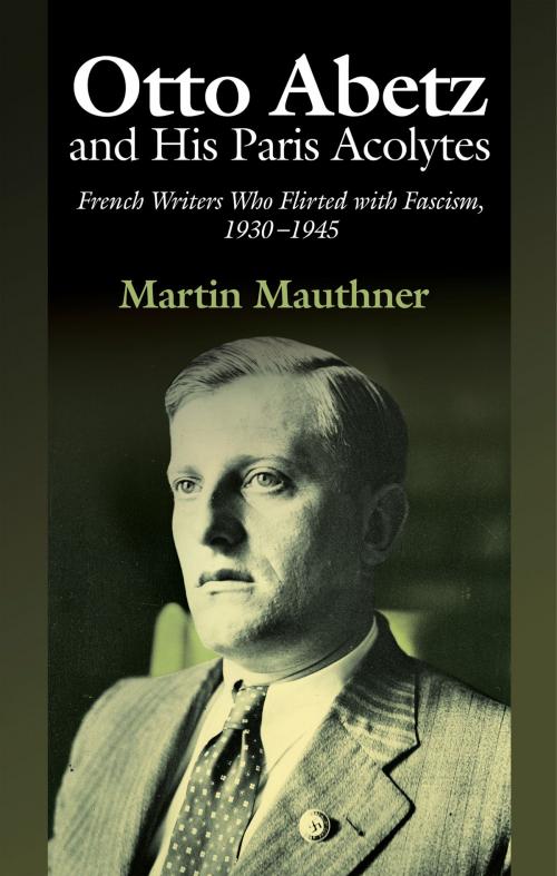 Cover of the book Otto Abetz and His Paris Acolytes by Martin Mauthner, Sussex Academic Press