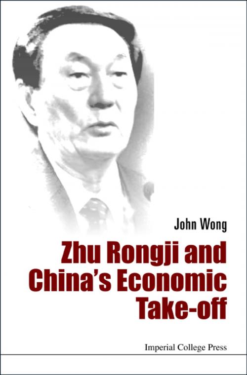 Cover of the book Zhu Rongji and China's Economic Take-Off by John Wong, World Scientific Publishing Company