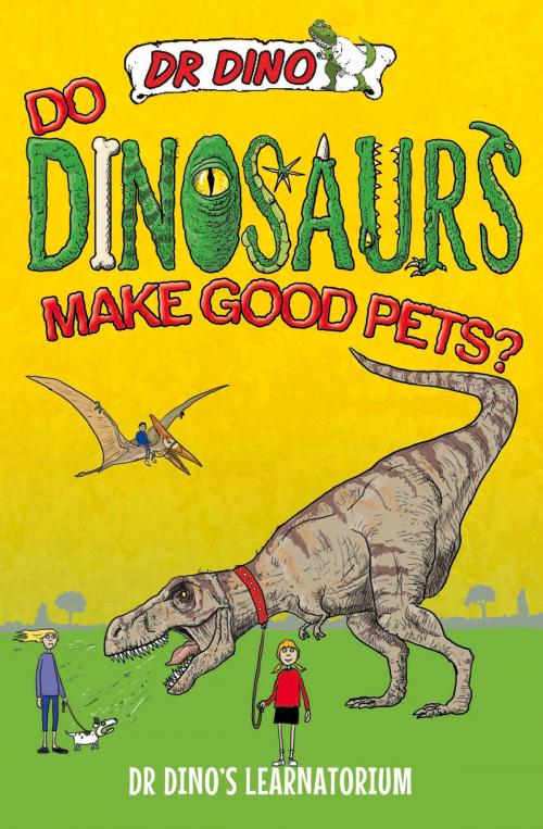 Cover of the book Do Dinosaurs Make Good Pets? by Chris Mitchell, John Blake