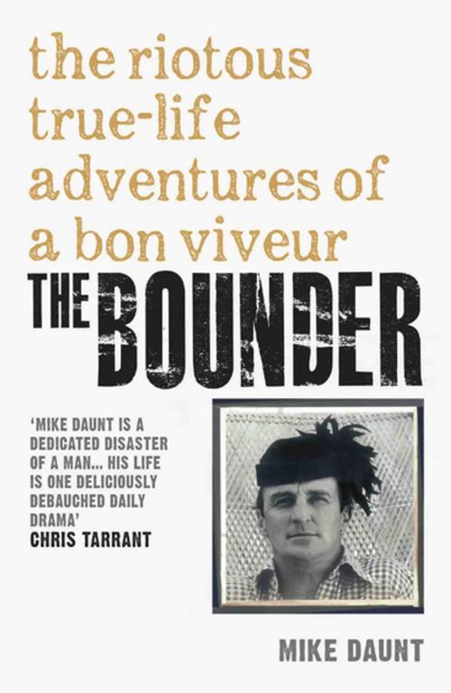 Cover of the book The Bounder - The Riotous True-Life Adventures of a Bon Viveur by Mike Daunt, John Blake Publishing
