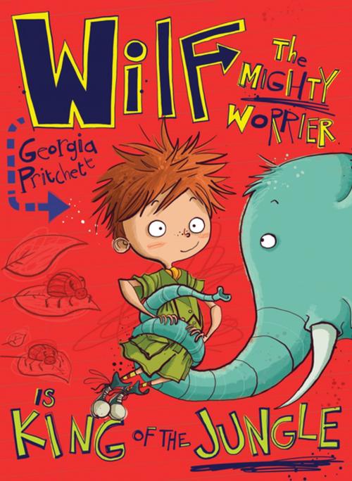 Cover of the book Wilf the Mighty Worrier is King of the Jungle by Georgia Pritchett, Hachette Children's Group