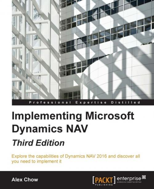 Cover of the book Implementing Microsoft Dynamics NAV - Third Edition by Alex Chow, Packt Publishing