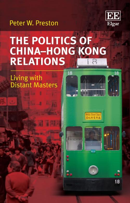 Cover of the book The Politics of ChinaHong Kong Relations by Peter W. Preston, Edward Elgar Publishing