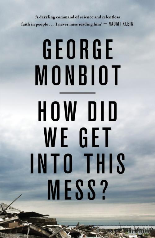 Cover of the book How Did We Get Into This Mess? by George Monbiot, Verso Books