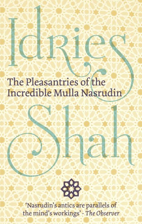 Cover of the book The Pleasantries of the Incredible Mulla Nasrudin by Idries Shah, ISF Publishing
