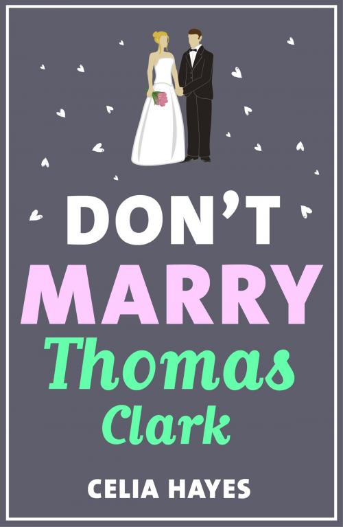Cover of the book Don't Marry Thomas Clark by Celia Hayes, Head of Zeus