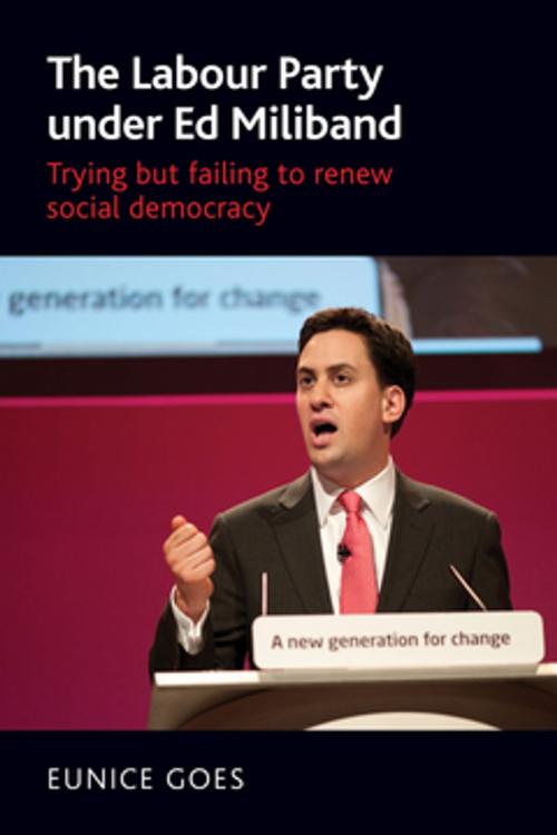 Cover of the book The Labour Party under Ed Miliband by Eunice Goes, Manchester University Press