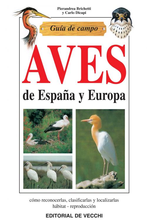 Cover of the book Guía de campo de aves de España y Europa by Pierandrea Brichetti, Carlo Dicapi, De Vecchi Ediciones