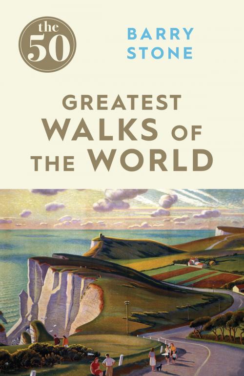 Cover of the book The 50 Greatest Walks of the World by Barry Stone, Icon Books Ltd