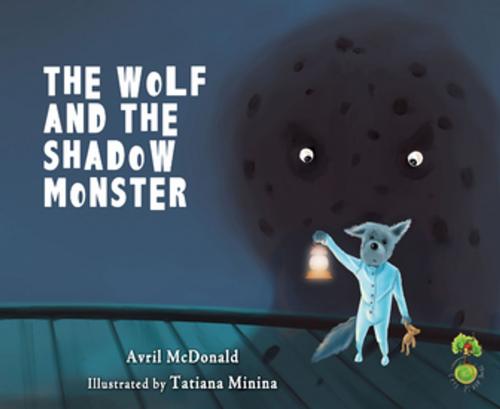Cover of the book The Wolf and the Shadow Monster by Avril McDonald, Crown House Publishing