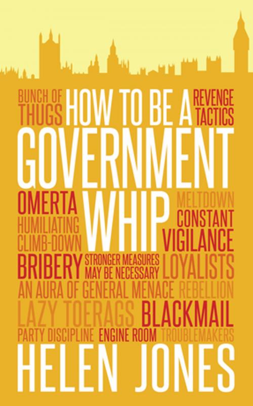Cover of the book How to Be a Government Whip by Helen Jones, Biteback Publishing
