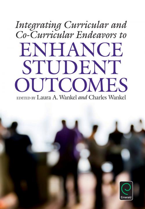 Cover of the book Integrating Curricular and Co-Curricular Endeavors to Enhance Student Outcomes by , Emerald Group Publishing Limited