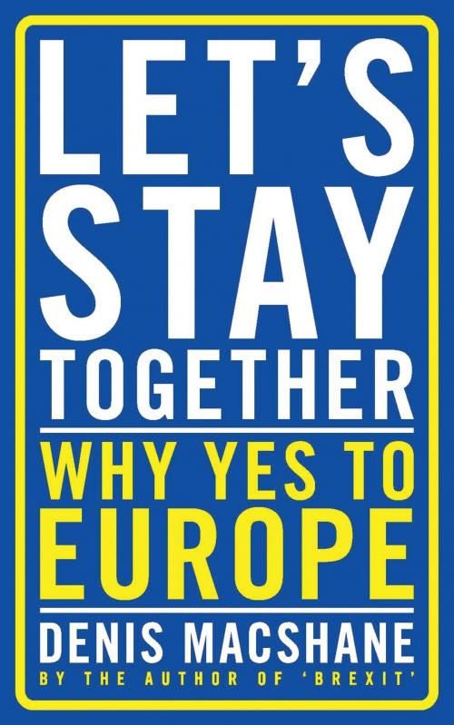 Cover of the book Let's Stay Together by Denis MacShane, Bloomsbury Publishing