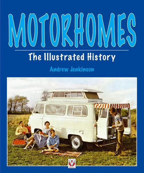 Cover of the book Motorhomes - The Illustrated History by Andrew Jenkinson, Veloce Publishing Ltd