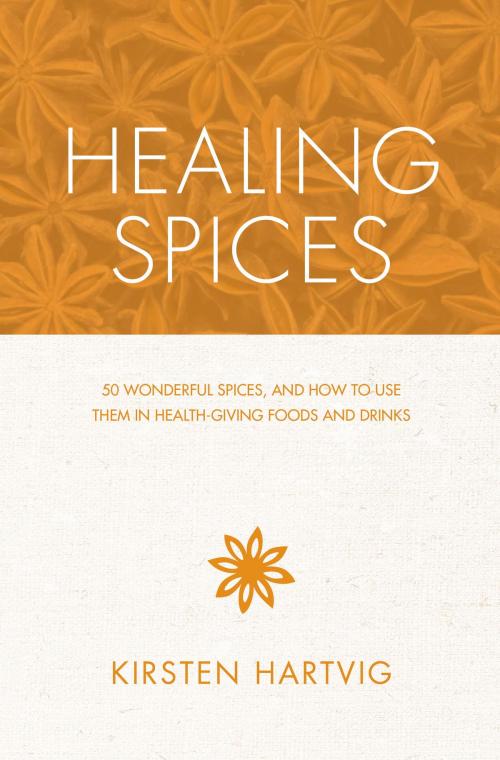 Cover of the book Healing Spices by Kirsten Hartvig, Watkins Media