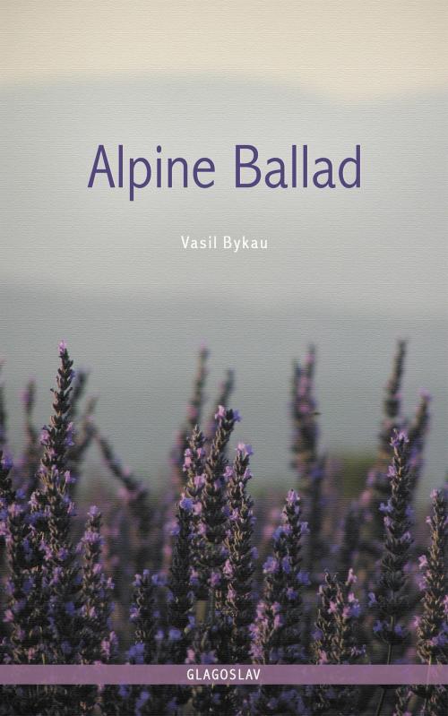 Cover of the book Alpine Ballad by Vasil Bykau, Vrije Uitgevers, De