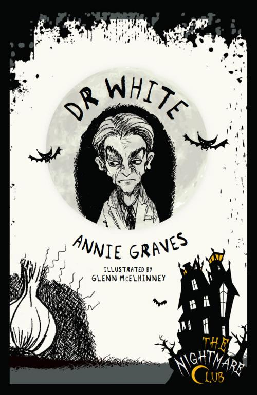 Cover of the book The Nightmare Club: Dr White by Annie Graves, Little Island Books