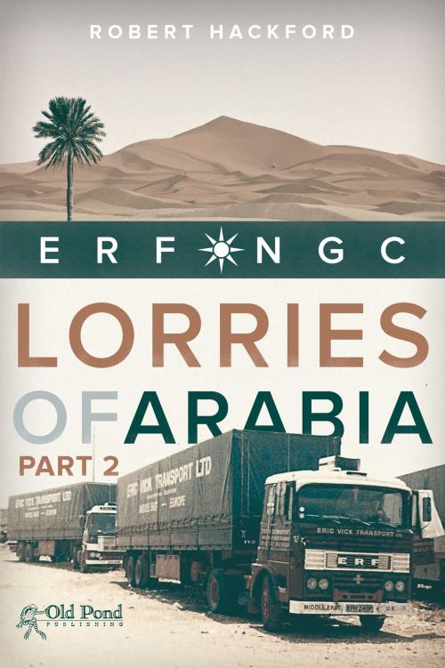 Cover of the book Lorries of Arabia: ERF NGC: 2 by Robert Hackford, CompanionHouse Books