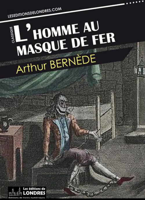 Cover of the book L'homme au masque de fer by Arthur Bernède, Les Editions de Londres