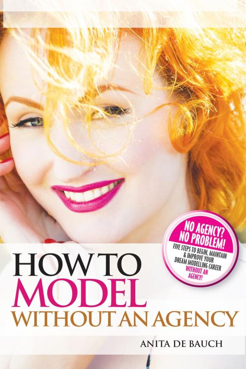 Cover of the book How to Model Without an Agency by Anita De Bauch, New Haven Publishing Ltd
