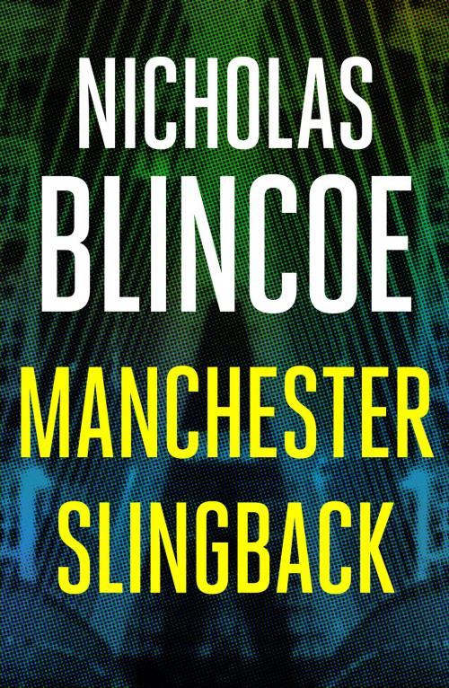 Cover of the book Manchester Slingback by Nicholas Blincoe, Canelo