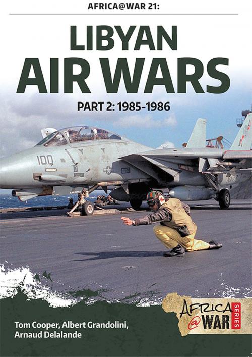 Cover of the book Libyan Air Wars. Part 2 by Tom Cooper, Arnaud Delande, Albert Grandolini, Helion and Company