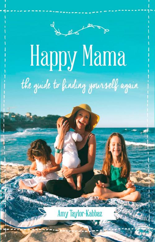 Cover of the book Happy Mama by Amy Taylor-Kabbaz, Affirm Press