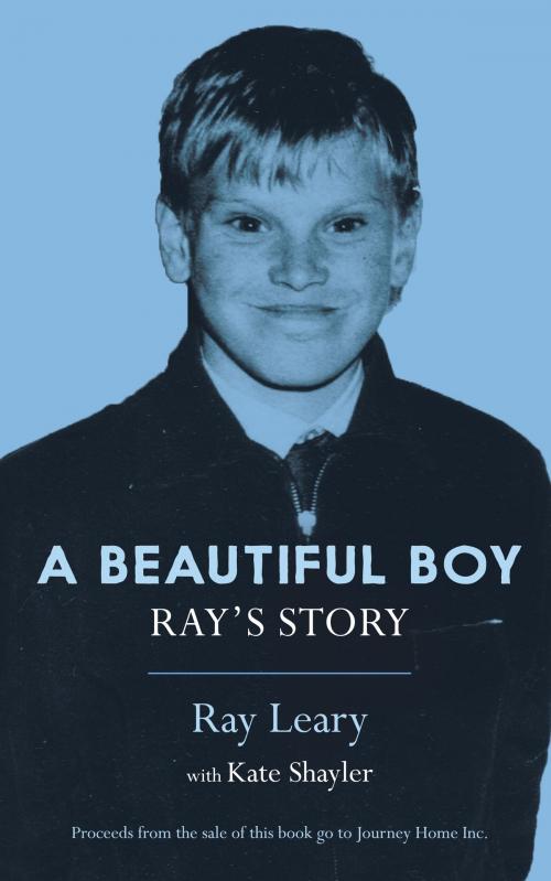 Cover of the book A Beautiful Boy: Ray's Story by Ray Leary, Kate Shayler, MoshPit Publishing