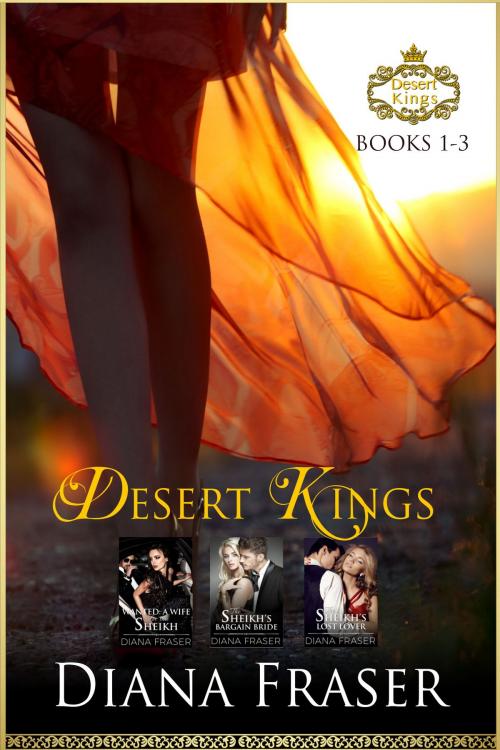 Cover of the book Desert Kings Boxed Set (Books 1-3) by Diana Fraser, Bay Books