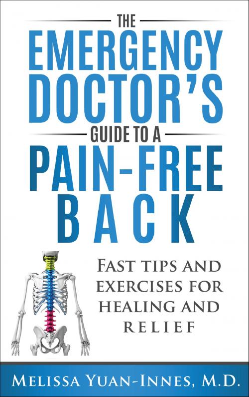 Cover of the book The Emergency Doctor's Guide to a Pain-Free Back by Melissa Yuan-Innes, M.D., Olo Books