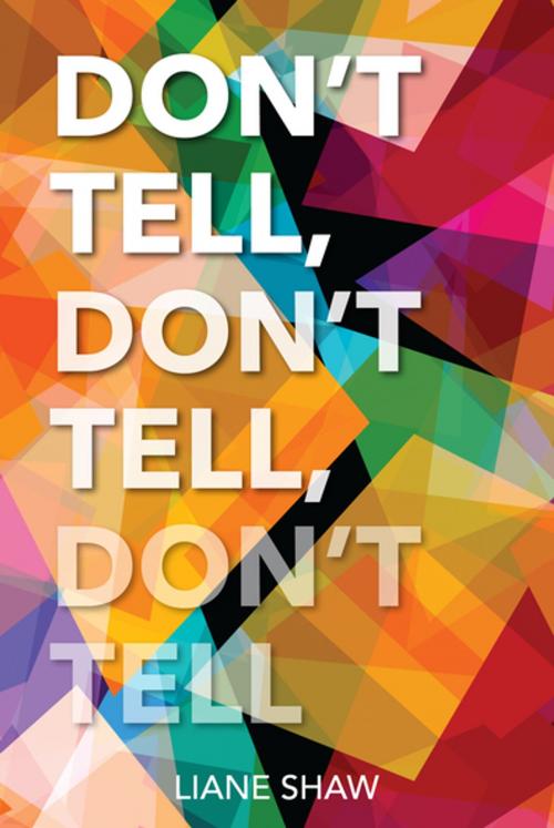 Cover of the book Don't Tell, Don't Tell, Don't Tell by Liane Shaw, Second Story Press