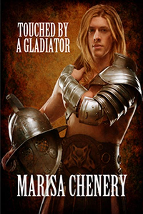 Cover of the book Touched by a Gladiator by Marisa Chenery, Marisa Chenery