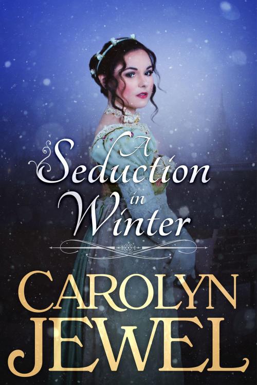 Cover of the book A Seduction in Winter by Carolyn Jewel, Carolyn Jewel, Author