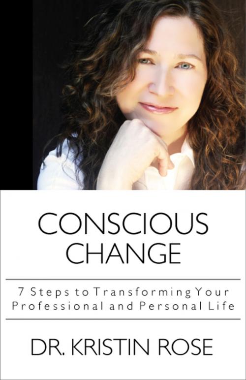 Cover of the book Conscious Change by Dr. Kristin Rose, Rose Edge LLC