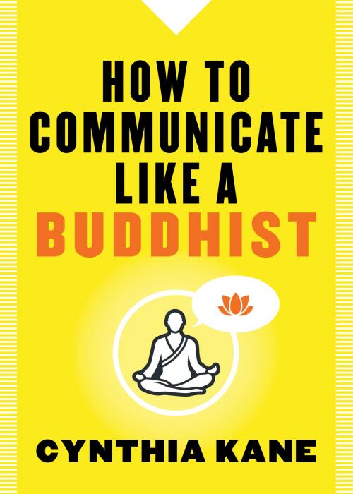 Cover of the book How to Communicate Like a Buddhist by Cynthia Kane, Hierophant Publishing