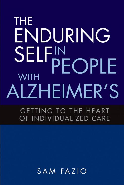 Cover of the book The Enduring Self in People with Alzheimer's by Sam Fazio, Health Professions Press, Inc.