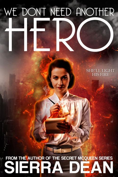 Cover of the book We Don't Need Another Hero by Sierra Dean, Sierra Dean